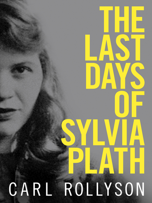 Title details for The Last Days of Sylvia Plath by Carl Rollyson - Wait list